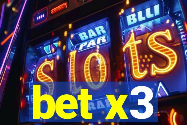 bet x3